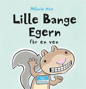 Lille Bange Egern får en ven by Mélanie Watt