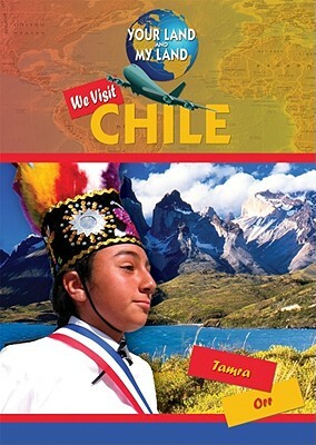 We Visit Chile by Tamra Orr