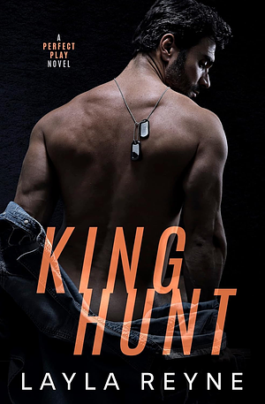 King Hunt: A Perfect Play Novel by Layla Reyne