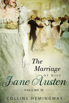 The Marriage of Miss Jane Austen: Volume II by Collins Hemingway