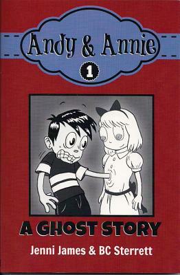 Andy & Annie, Book 1: A Ghost Story by BC Sterrett, Jenni James