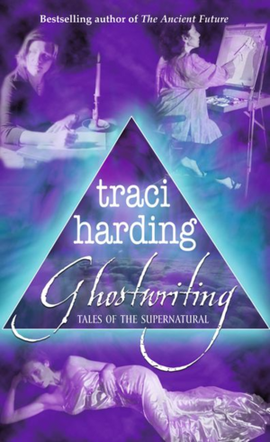 Ghostwriting: Tales of the Supernatural by Traci Harding