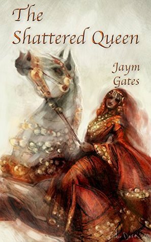 The Shattered Queen & Other New Mythologies: A Broken Cities Miscellany by Jaym Gates, Jay Requard, Melissa Gilbert, Galen Dara