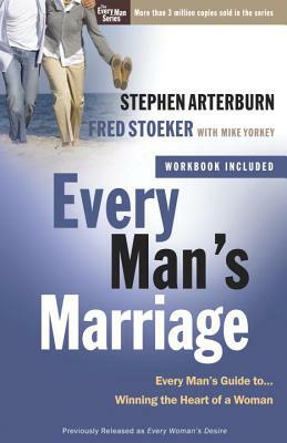 Every Man's Marriage: An Every Man's Guide to Winning the Heart of a Woman by Stephen Arterburn