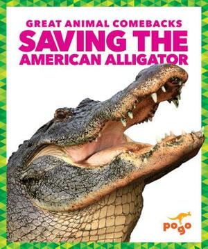 Saving the American Alligator by Karen Latchana Kenney