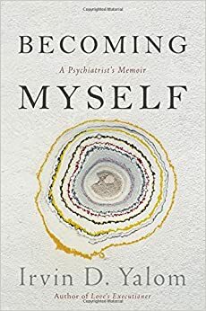 Ako som sa stal sám sebou. Pamäti psychiatra by Irvin D. Yalom