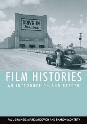 Film Histories: An Introduction And Reader by Sharon Monteith, Paul Grainge, Mark Jancovich