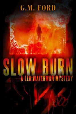 Slow Burn by G. M. Ford