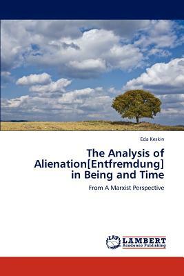 The Analysis of Alienation[entfremdung] in Being and Time by Eda Keskin