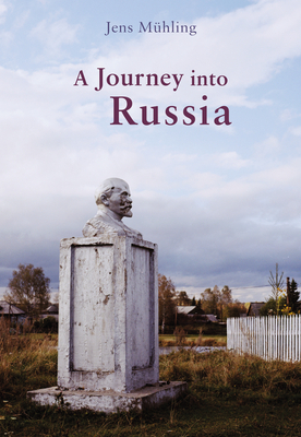 A Journey Into Russia by Jens Mühling