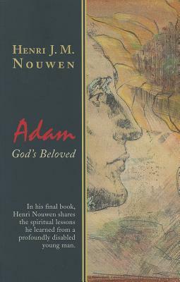 Adam: God's Beloved by Henri J.M. Nouwen