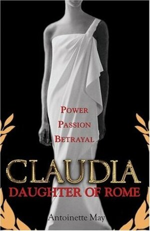 Claudia: Daughter of Rome by Antoinette May