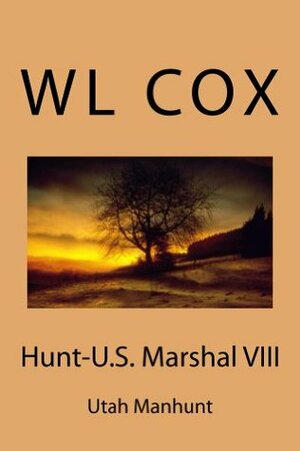 Hunt-U.S. Marshal VIII: Utah Manhunt by W.L. Cox