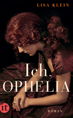 Ich, Ophelia by Lisa M. Klein