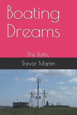 Boating Dreams: The Baltic by Trevor Martin