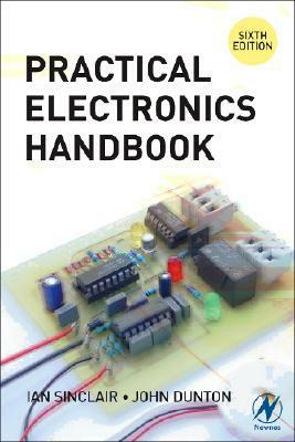 Practical Electronics Handbook by Ian Robertson Sinclair, John Dunton