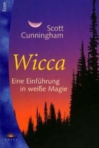 Wicca: Eine Einführung in weiße Magie by Scott Cunningham