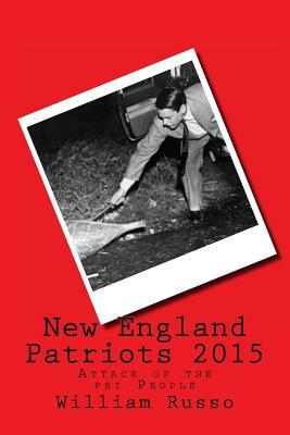 New England Patriots 2015: Attack of the psi People by William Russo