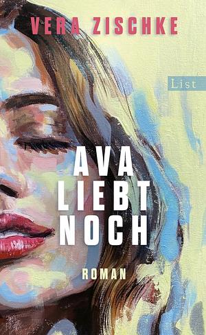 Ava liebt noch by Vera Zischke