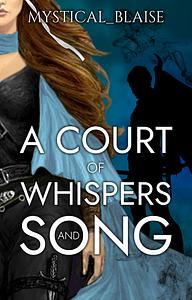 A Court of Whispers and Song by mystical_blaise