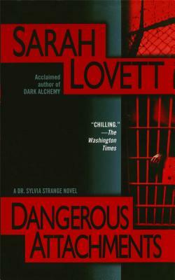 Dangerous Attachments: A Dr. Sylvia Strange Novel by Sarah Lovett