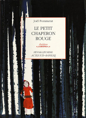 Le Petit Chaperon rouge by Marjolaine Leray, Joël Pommerat