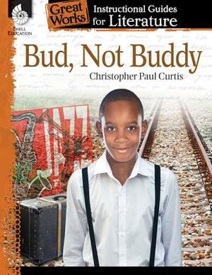 Bud, Not Buddy: An Instructional Guide for Literature: An Instructional Guide for Literature by Suzanne I. Barchers