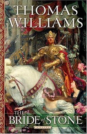 The Bride of Stone: A Novel by Thomas Williams, Thomas Williams