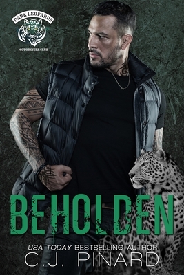 Beholden: A Dark Leopards MC South Texas Novella by C.J. Pinard