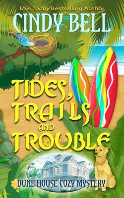 Tides, Trails and Trouble by Cindy Bell