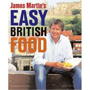 James Martin's Easy British Food by James Martin