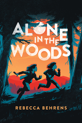 Alone in the Woods by Rebecca Behrens