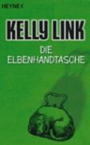 Die Elbenhandtasche: Erzählungen by Kelly Link, Ute Brammertz