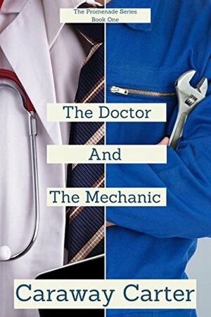 The Doctor And The Mechanic by Caraway Carter