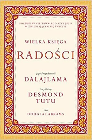 Wielka księga radości by Desmond Tutu, Dalai Lama XIV, Douglas Carlton Abrams