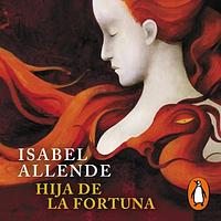 Hija de la fortuna by Isabel Allende