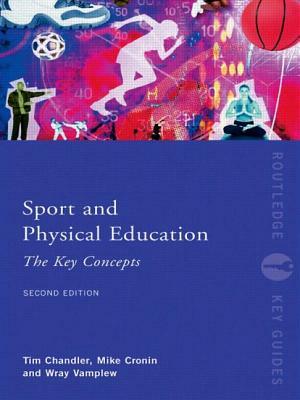 Sport and Physical Education: The Key Concepts by Wray Vamplew, Tim Chandler