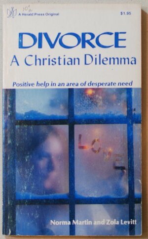 Divorce, a Christian dilemma by Norma Martin, Zola Levitt
