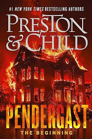 Pendergast: The Beginning by Douglas Preston, Lincoln Child