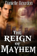 The Reign Of Mayhem by Danielle Bourdon