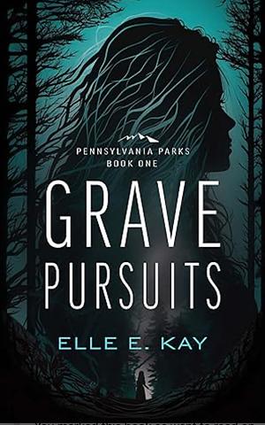 Grave Pursuits by Elle E. Kay