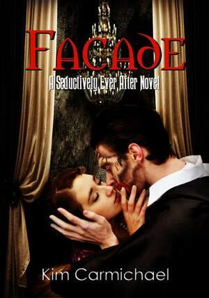 Facade: A Modern Romance Inspired by The Phantom of The Opera by Kim Carmichael