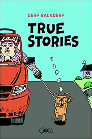 True Stories by Derf Backderf