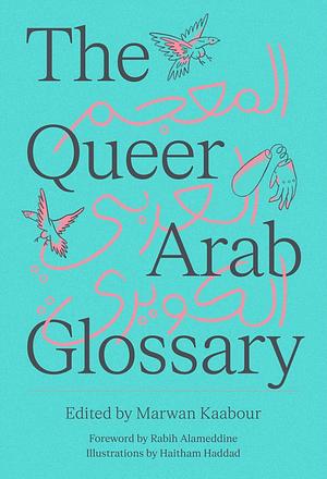 The Queer Arab Glossary by Marwan Kaabour