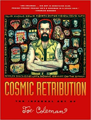 Cosmic Retribution: The Infernal Art of Joe Coleman by Joe Coleman