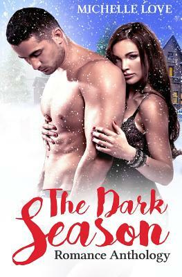 The Dark Season: Romance Anthology by Michelle Love