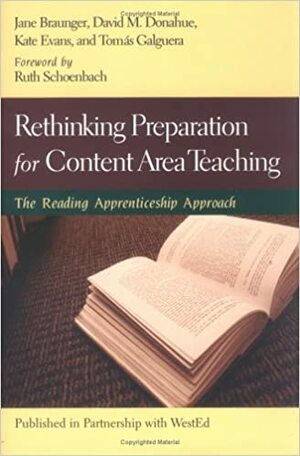 Rethinking Preparation for Content Area Teaching: The Reading Apprenticeship Approach by Jane Braunger, Kate Evans