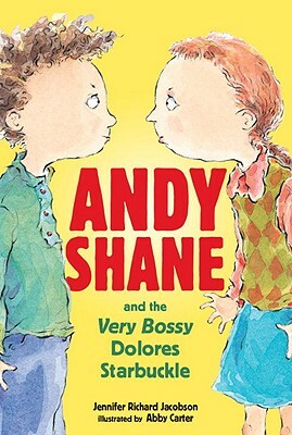 Andy Shane and the Very Bossy Dolores Starbuckle by Jennifer Richard Jacobson