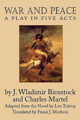 War and Peace: A Play in Five Acts by J. Wladimir Bienstock, Charles Martel