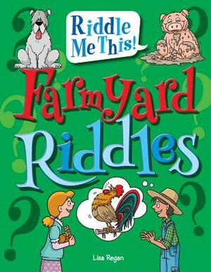 Farmyard Riddles by Lisa Regan